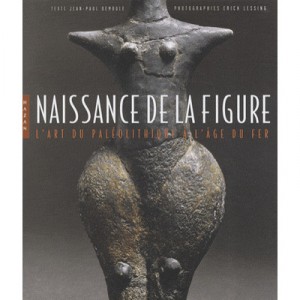 Birth of Figure, first representation of the man from the Palaeolithic to the Bronze Age - Jean-Paul Demoule