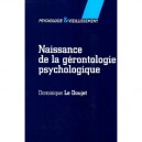 Naissance De La Gerontologie Psychologique - Dominique Le Doujet