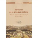 Naissance De La Physique Moderne , Methode Et Philosophie Mecanique Du Xviie Siecle - Christiane Vilain