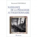 Naissance De La Pedagogie Autogestionnaire - Raymond Fonvieille