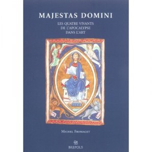 Majestas Domini , Les Quatre Vivants De L'apocalypse Dans L'art - Michel Fromaget