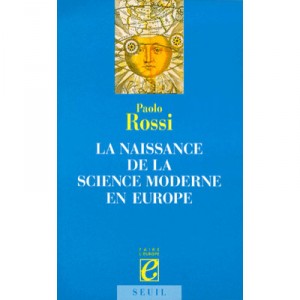 La Naissance De La Science Moderne En Europe - Paolo Rossi