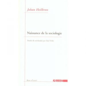 Naissance De La Sociologie - Johan Heilbron
