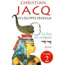 Et L'egypte S'eveilla T.2 , Le Feu Du Scorpion - Christian Jacq