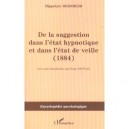 De La Suggestion Dans L'etat Hypnotique Et Dans L'etat De Veille , 1884 - Hippolyte Bernheim