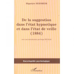 De La Suggestion Dans L'etat Hypnotique Et Dans L'etat De Veille , 1884 - Hippolyte Bernheim