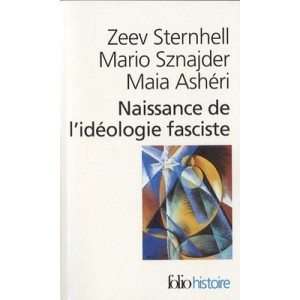 Naissance De L'ideologie Fasciste - Zeev Sternhell , Mario Sznajder , Maia Asheri
