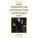 Naissance De L'intellectuel Catholique - Herve Serry