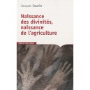 Naissance Des Divinites, Naissance De L'agriculture - Jacques Cauvin