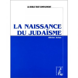 Naissance Du Judaisme - Olivier Artus