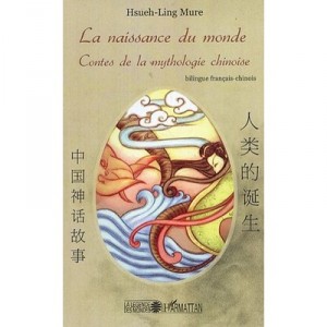 Naissance Du Monde Contes De La Mythologie Chinoise - Mure Hsueh Ling