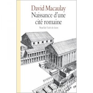 Naissance D'une Cite Romaine - David Macaulay