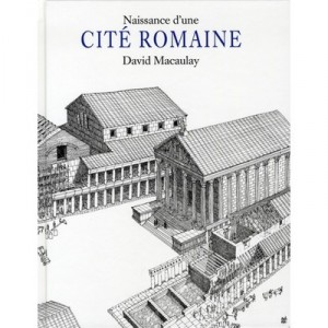 Naissance D'une Cite Romaine - David Macaulay