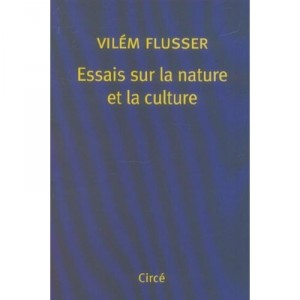 Essays on Nature and Culture - Vilem Flusser