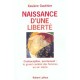 Naissance D'une Liberte , Contraception Avortement , Le Grand Combat Des Femmes Au Xx Siecle - Xaviere Gauthier