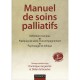 Manuel De Soins Palliatifs , Definition Et Enjeux, Pratiques De Soins Et Accompagnement, Psychologie Et Ethique (3e Edition) - 