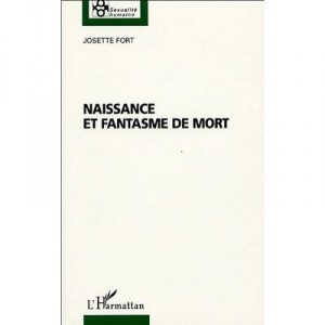 Naissance Et Fantasme De Mort - Josette Fort