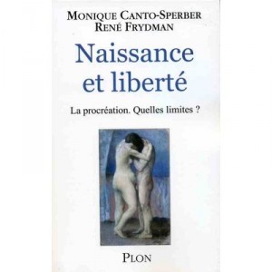 Naissance Et Liberte , La Procreation, Quelles Limites ? - Monique Canto-sperber , Rene Frydman