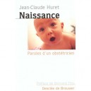 Naissance Paroles D'obstetricien - J-c Huret