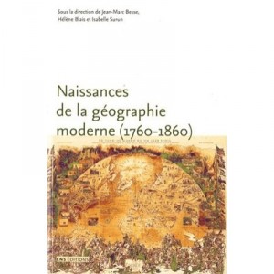 Naissances De La Geographie Moderne (1760-1860) , Lieux, Pratiques Et Formation Des Savoirs De L'espace - Jean-marc Besse , Hel