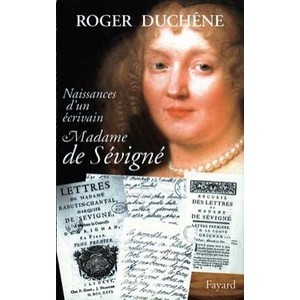 Naissances D'un Ecrivain , Madame De Sevigne - Roger Duchene
