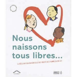 Nous Naissons Tous Libres... , La Declaration Universelle Des Droits De L'homme En Images - Collectif