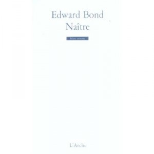 Be born - Edward Bond