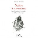 Naitre A Soi-meme , Les Evangiles A La Lumiere De La Psychanalyse - Daniel Duigou