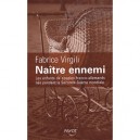 Naitre Ennemi , Les Enfants De Couples Franco-allemands Nes Pendant La Seconde Guerre Mondiale - Fabrice Virgili