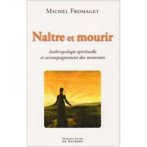 Birth and death, Spiritual Anthropology and the dying - Michel Fromaget