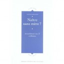 Naitre Sans Mere ? Accouchement Sous X Et Filiation - Cecile Ensellem