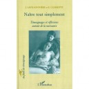 Naitre Tout Simplement , Temoignages Et Reflexions Autour De La Naissance - Jacqueline Lavillonniere , Elisabeth Clementz