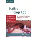 Naitre Trop Tot , La Prematurite Expliquee Aux Parents Et Futurs Parents - Serge Dalla Piazza , Paul-jacques Lamotte