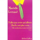 N'allez Pas Croire Qu'ailleurs L'herbe Soit Plus Verte...  elle Est Plus Loin Et Puis C'est Tout - Murielle Levraud