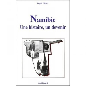 Namibia, A History, Become A - Ingolf Diener