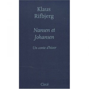 Nansen Et Johansen , Un Conte D'hiver - Klaus Rifbjerg