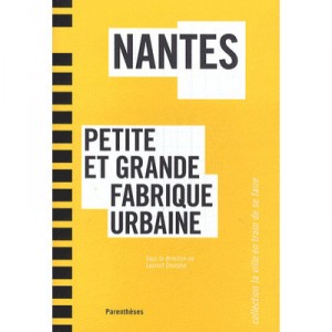 Nantes, Petite Et Grande Fabrique Urbaine - Collectif