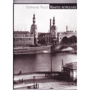 Nantes Retrouvee - Stephane Pajot