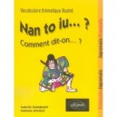 Nan To Iu ? , Vocabulaire Thematique Illustre Francais-japonais Japonais-francais - Isabelle Raimbault , Nathalie Rouille