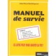 Manuel De Survie , Ce Livre Peut Vous Sauver La Vie - Joshua Piven , D Borgenicht