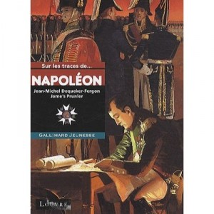 Sur Les Traces De, Napoleon - Jean-michel Dequeker-fergon , Jame's Prunier