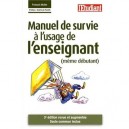 Manuel De Survie A L'usage De L'enseignant (meme Debutant) , Socle Commun Inclus (3e Edition) - Francois Muller