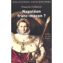 Napoleon  empereur Franc-macon ? - Francois Collaveri