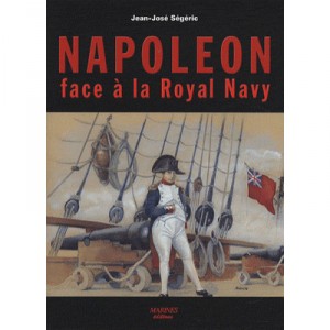 Napoleon Face A La Royal Navy - Jean-jose Segeric