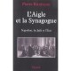 L'aigle Et La Synagogue , Napoleon, Les Juifs Et L'etat - Pierre Birnbaum