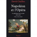 Napoleon Et L'opera , La Politique Sur La Scene, 1810-1815 - David Chaillou