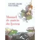 Manuel De Survie Du Lyceen - Jean-noel Leblanc , Roger Brunel