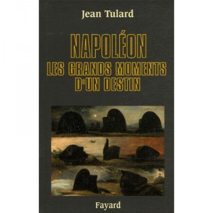 Napoleon, the great moments of a Destin - Jean Tulard
