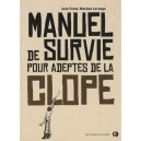 Manuel De Survie Pour Adeptes De La Clope - Jean Fume , Maxime Lerouge