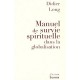 Manuel De Survie Spirituelle Dans La Mondialisation - Didier Long